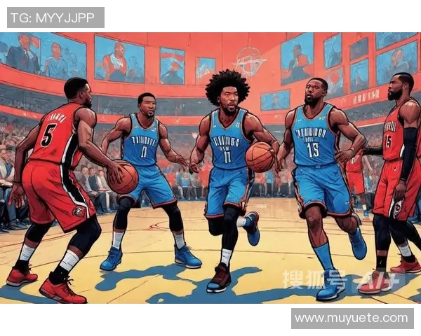 雷霆与开拓者精彩对决直播全程回顾与分析尽在此处 雷霆与开拓者精彩对决直播全程回顾与分析尽在此处